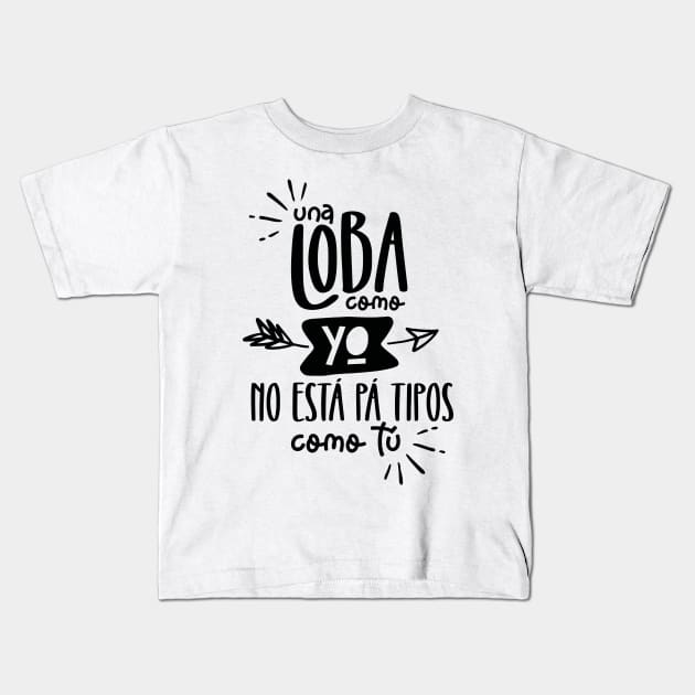 Una loba como yo Kids T-Shirt by KireiDesign